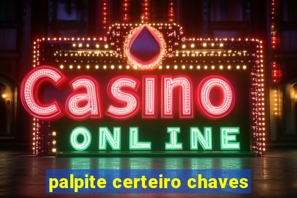 palpite certeiro chaves